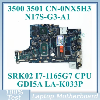 CN-0NX5H3 0NX5H3 NX5H3 С процессором SRK02 I7-1165G7 GDI5A LA-K033P Для DELL 3500 3501 Материнская плата ноутбука N17S-G3-A1 100% Протестирована в хорошем состоянии