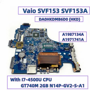 DA0HKDMB6D0 (HKD) для SONY Vaio SVF153 SVF153A Материнская плата ноутбука A1987134A A1971741A с процессором I7-4500U GT740M 2 ГБ N14P-GV2-S-A1