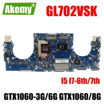 GL702VM Материнская плата Для ASUS FX70V GL702VMK GL702VSK GL702VS GL702VML Материнская плата ноутбука I5 I7-6th/7th GTX1060-3G/6G GTX1070/8G
