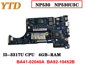 Оригинал для Samsung NP530 NP530U3C NP540U3C материнская плата ноутбука I5-3317U процессор 4 ГБ оперативной памяти BA41-02040A BA92-10452B Протестировано Хорошее бесплатное